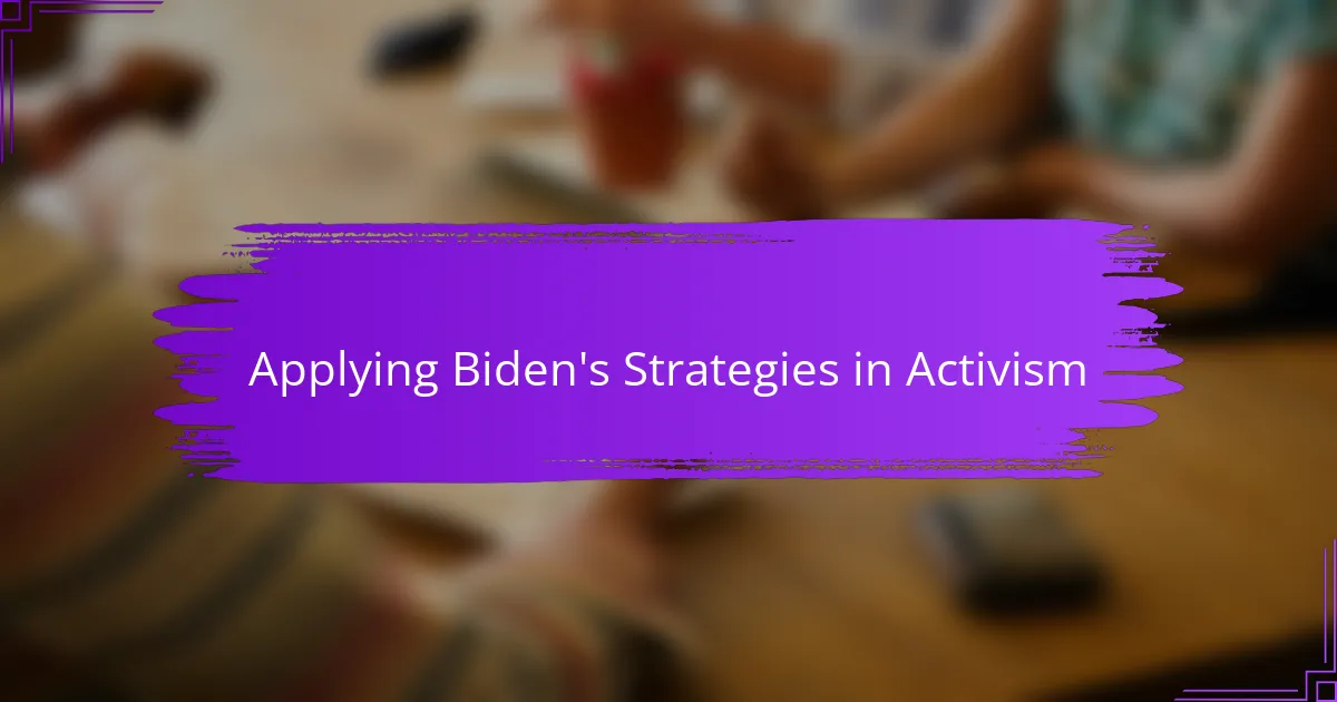 Applying Biden's Strategies in Activism
