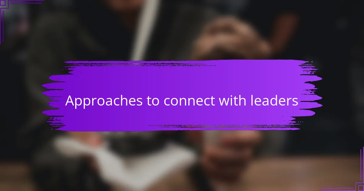 Approaches to connect with leaders