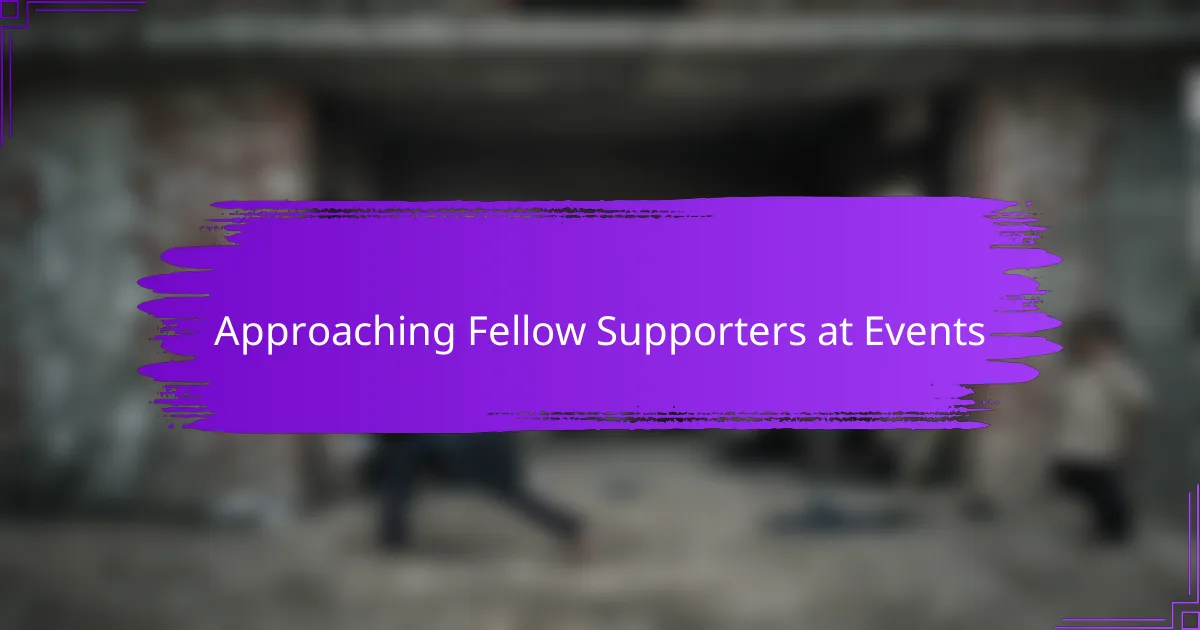 Approaching Fellow Supporters at Events