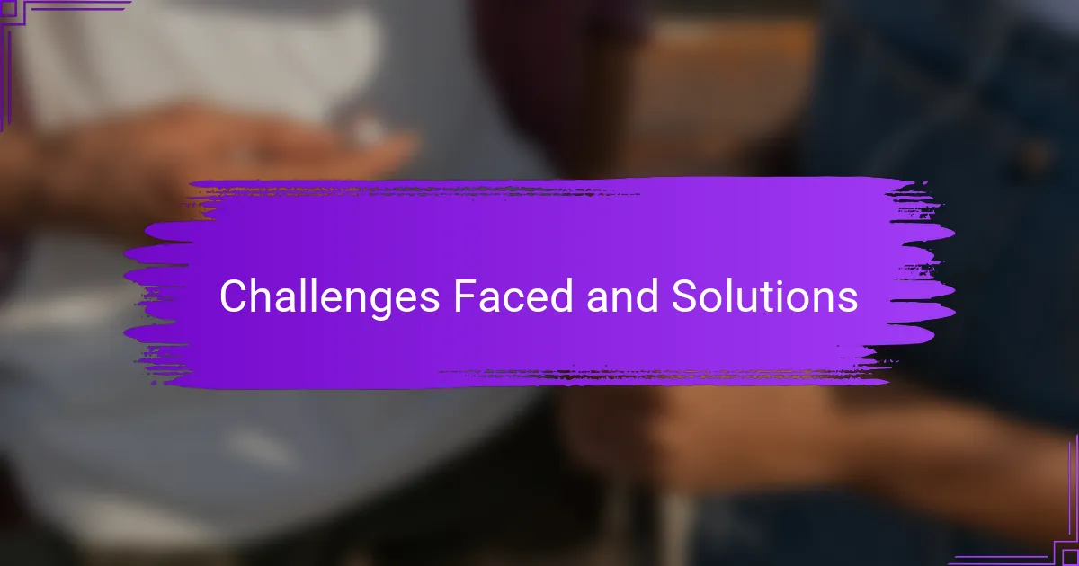 Challenges Faced and Solutions