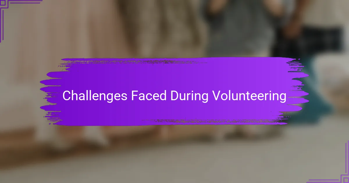 Challenges Faced During Volunteering