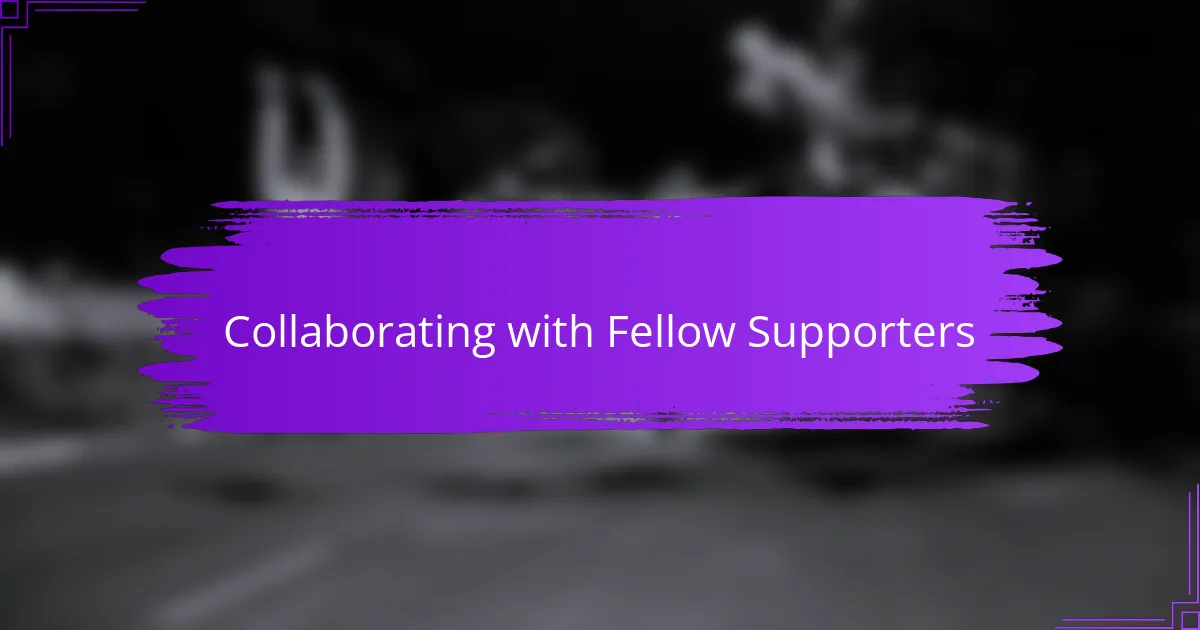 Collaborating with Fellow Supporters