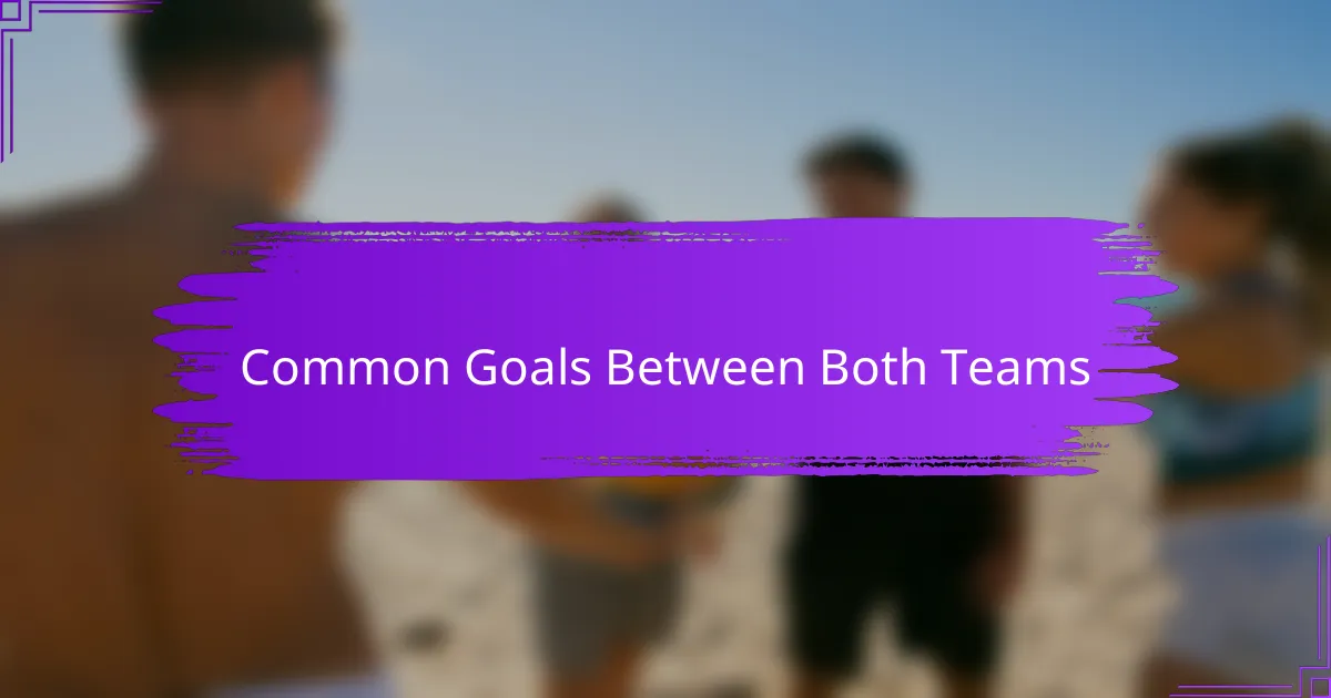 Common Goals Between Both Teams
