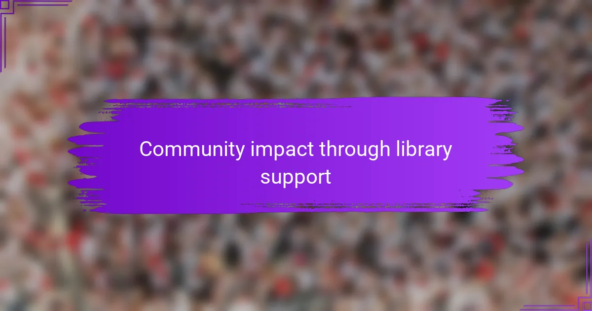 Community impact through library support