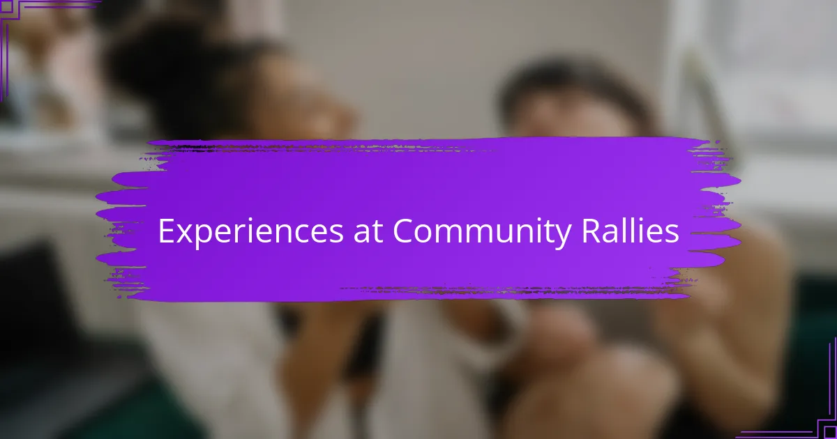 Experiences at Community Rallies