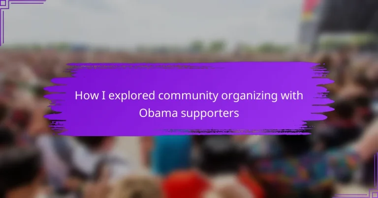 How I explored community organizing with Obama supporters