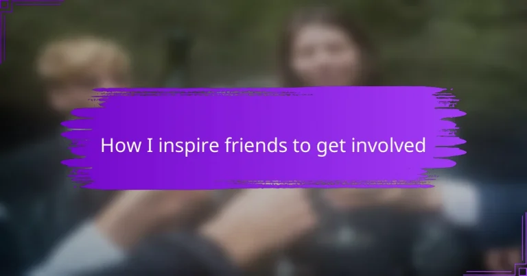 How I inspire friends to get involved