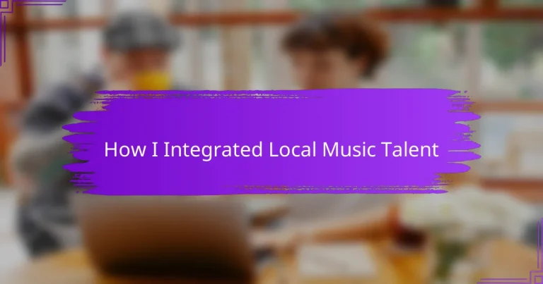 How I Integrated Local Music Talent