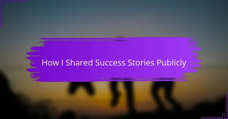 How I Shared Success Stories Publicly