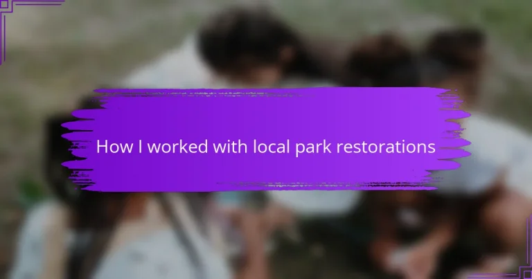 How I worked with local park restorations