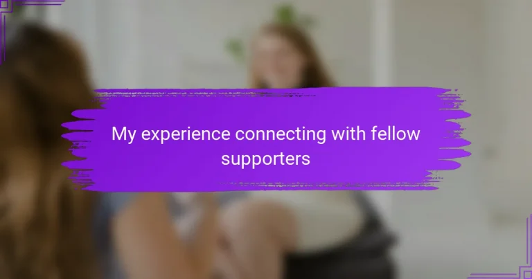 My experience connecting with fellow supporters