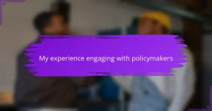 My experience engaging with policymakers