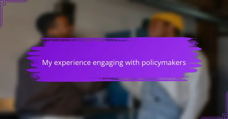 My experience engaging with policymakers