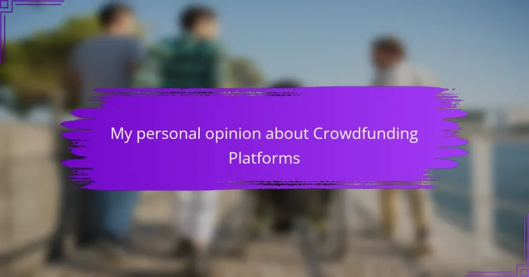 My personal opinion about Crowdfunding Platforms