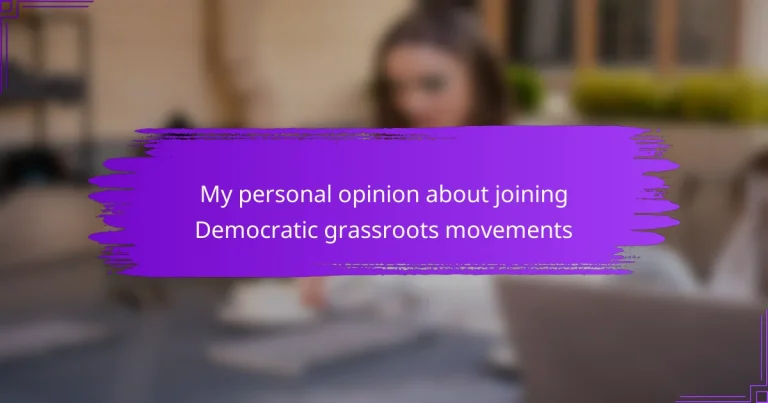 My personal opinion about joining Democratic grassroots movements