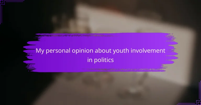 My personal opinion about youth involvement in politics