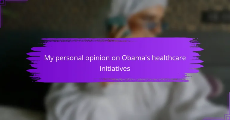 My personal opinion on Obama’s healthcare initiatives
