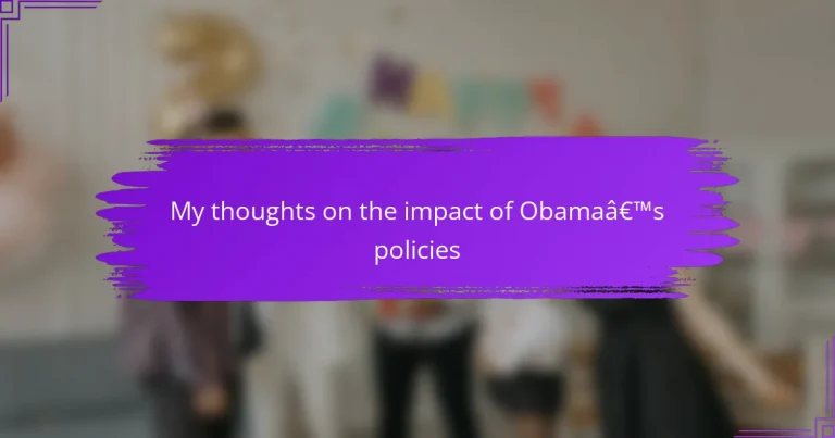 My thoughts on the impact of Obama’s policies
