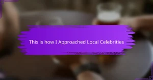 This is how I Approached Local Celebrities