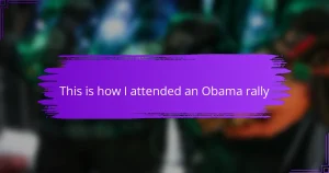 This is how I attended an Obama rally
