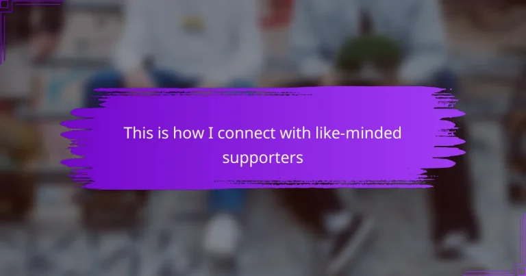 This is how I connect with like-minded supporters