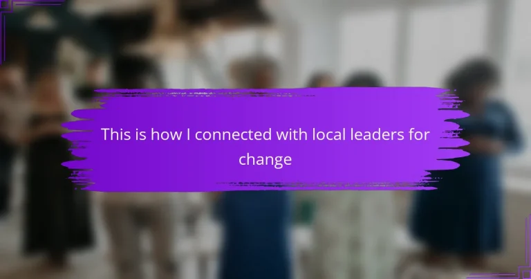 This is how I connected with local leaders for change