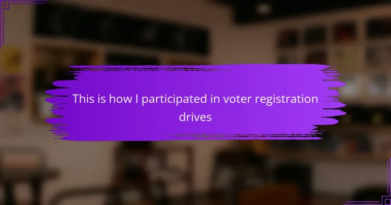 This is how I participated in voter registration drives