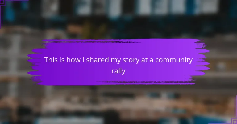 This is how I shared my story at a community rally