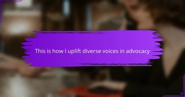 This is how I uplift diverse voices in advocacy