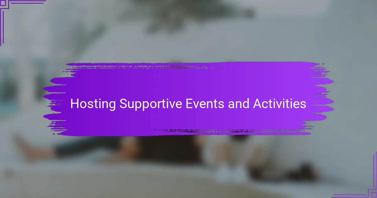 Hosting Supportive Events and Activities
