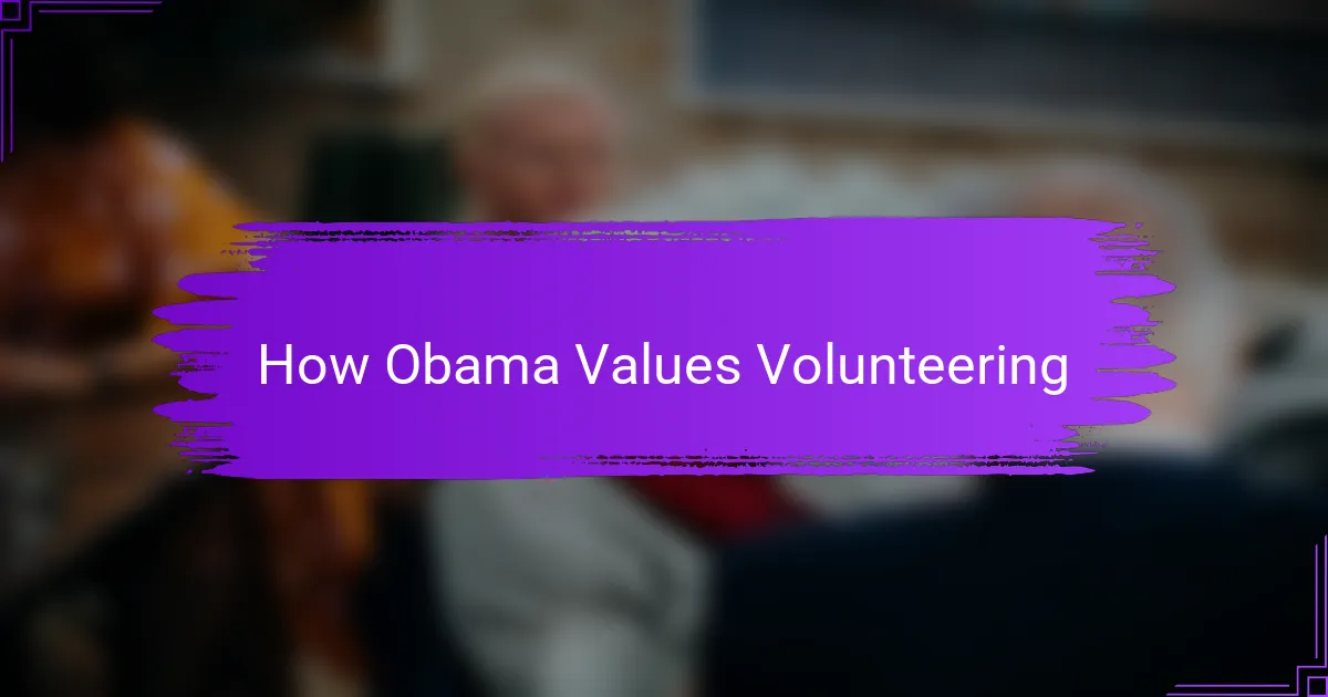 How Obama Values Volunteering