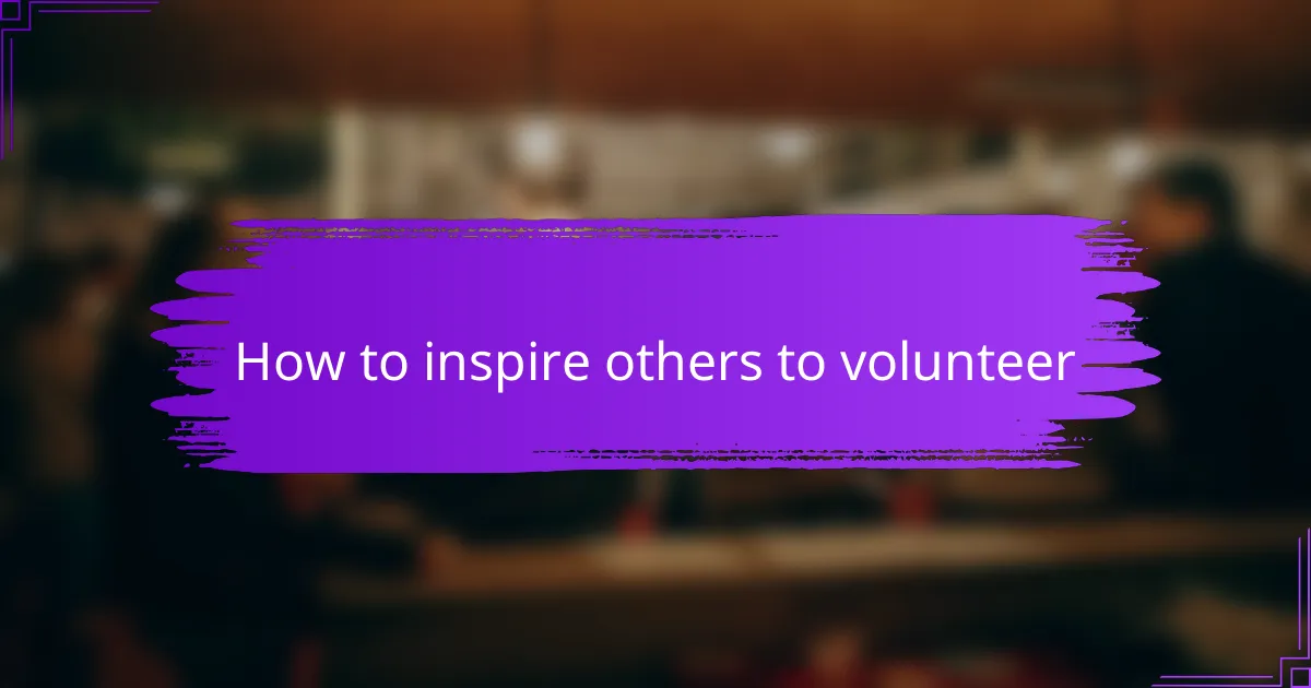 How to inspire others to volunteer