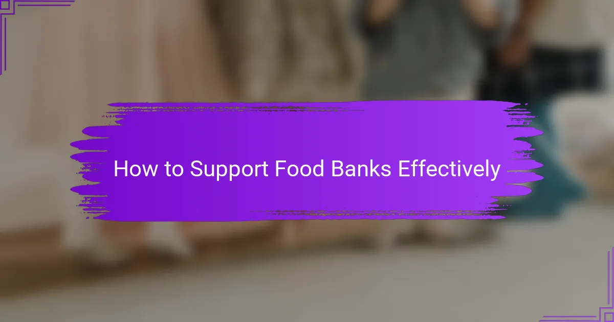 How to Support Food Banks Effectively