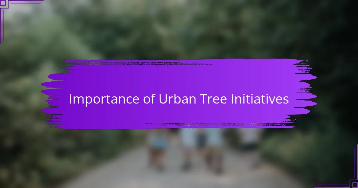 Importance of Urban Tree Initiatives