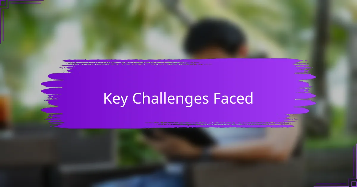 Key Challenges Faced
