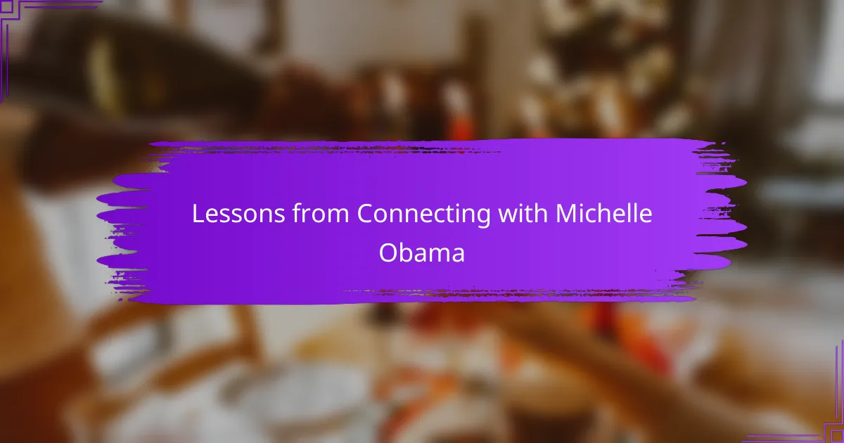 Lessons from Connecting with Michelle Obama
