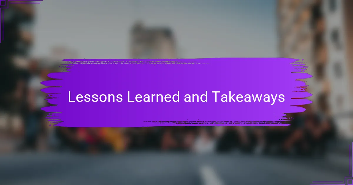 Lessons Learned and Takeaways