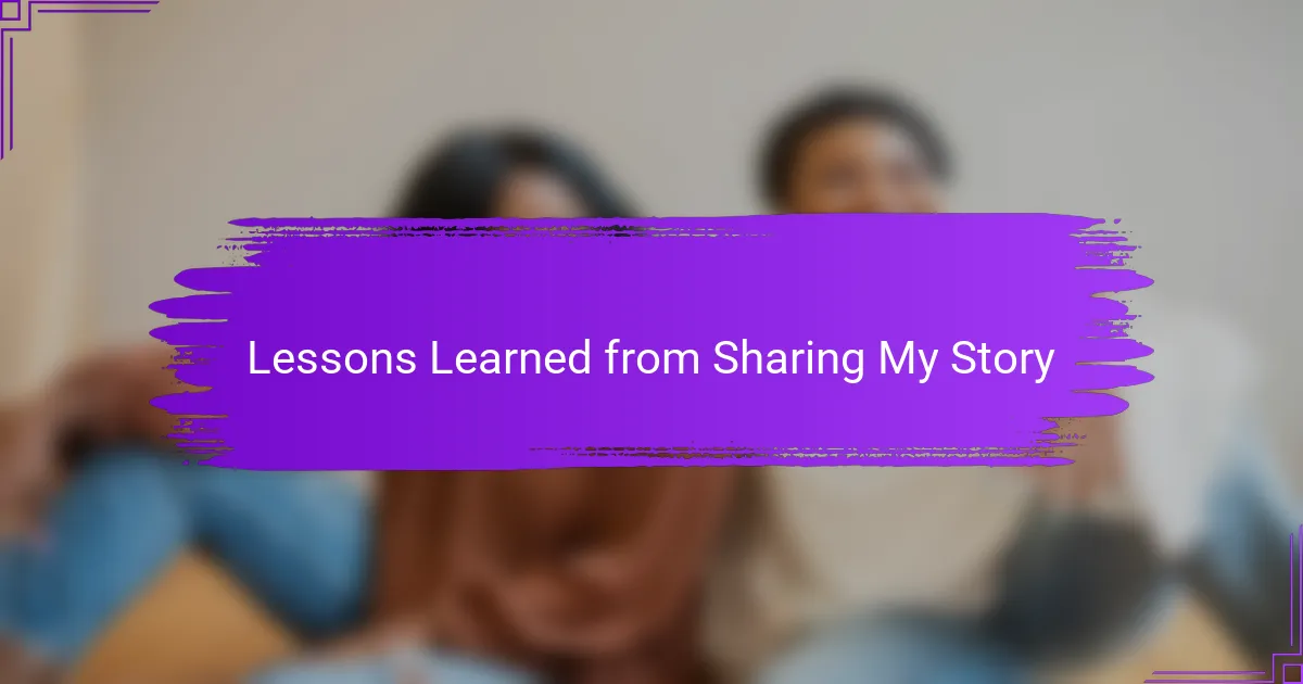 Lessons Learned from Sharing My Story