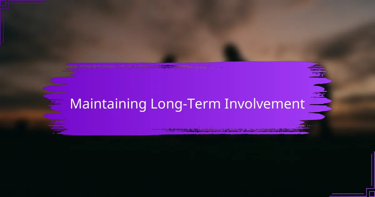 Maintaining Long-Term Involvement
