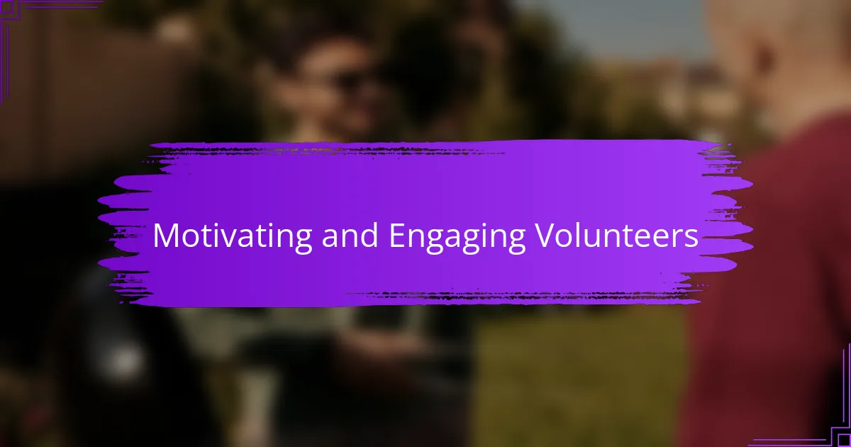 Motivating and Engaging Volunteers