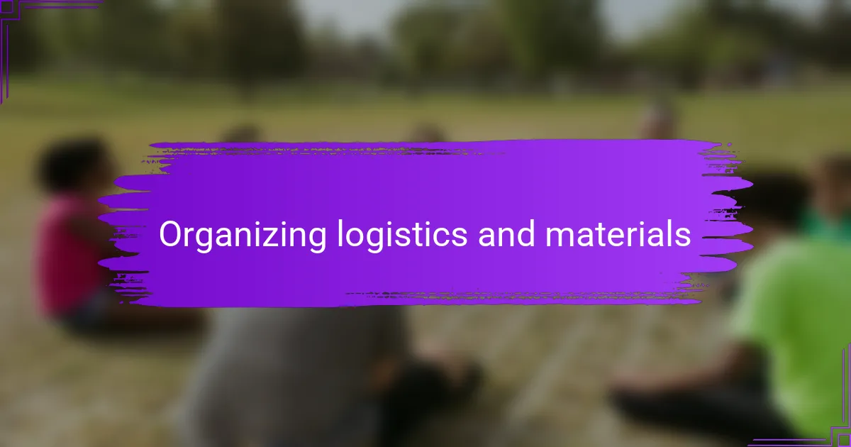 Organizing logistics and materials