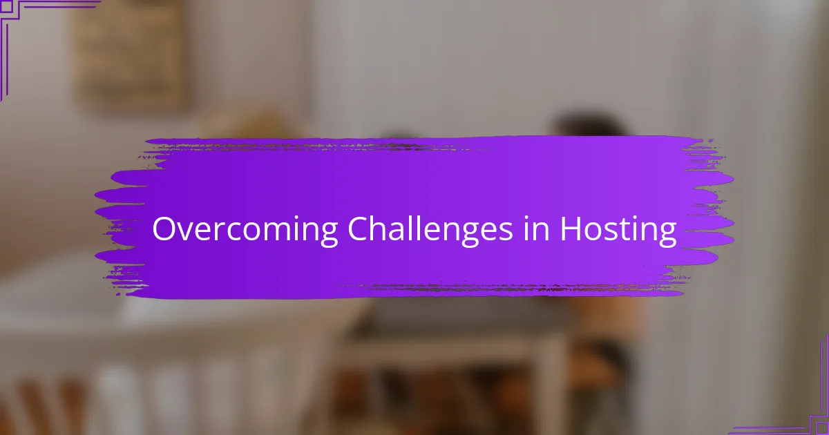 Overcoming Challenges in Hosting