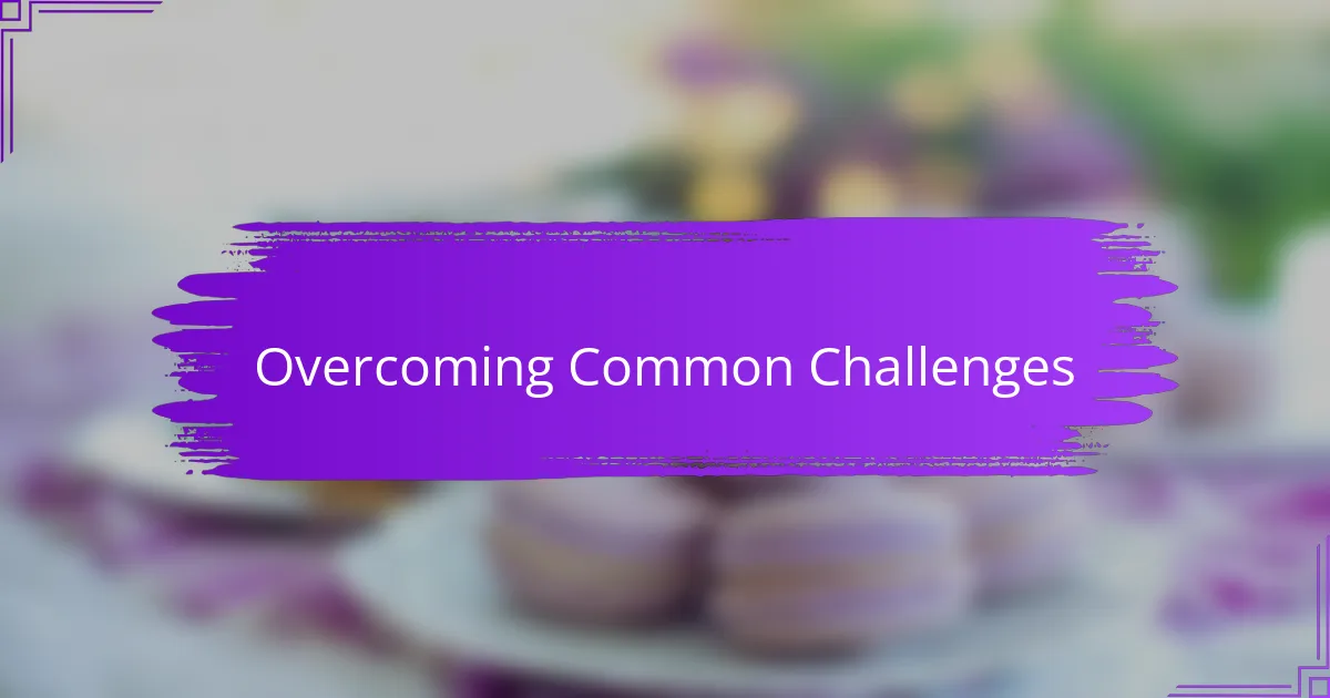 Overcoming Common Challenges