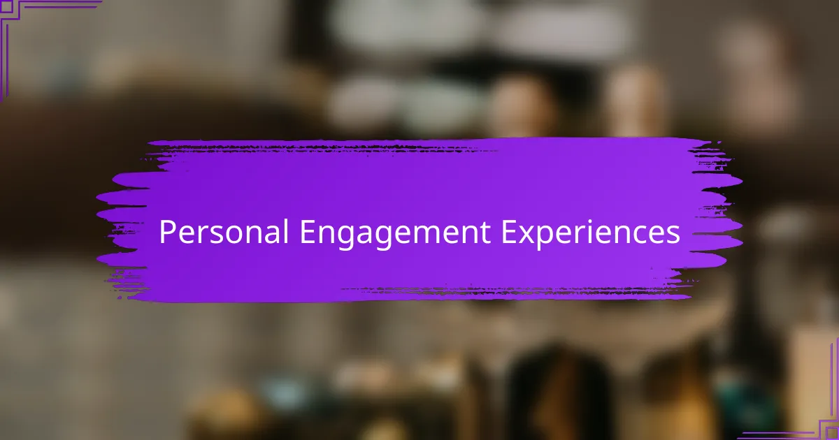 Personal Engagement Experiences