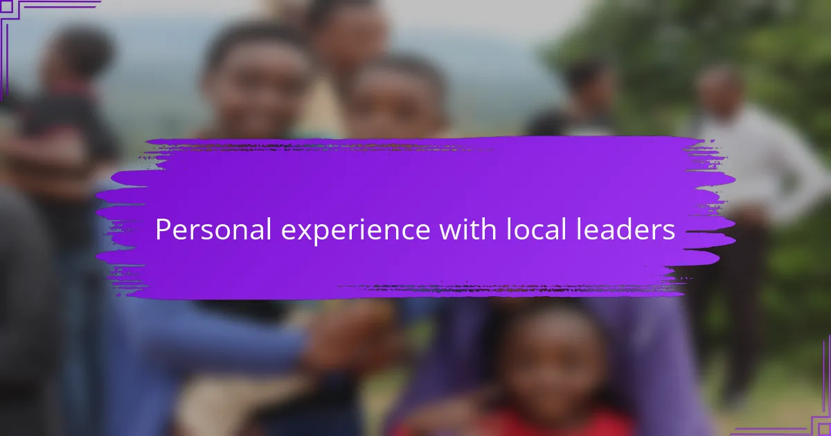 Personal experience with local leaders