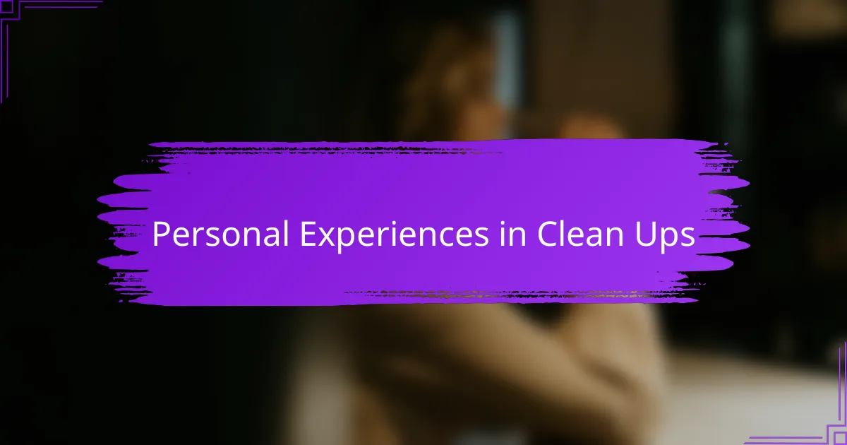 Personal Experiences in Clean Ups
