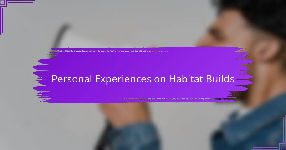 Personal Experiences on Habitat Builds