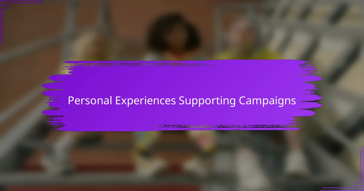 Personal Experiences Supporting Campaigns