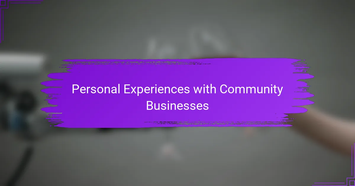 Personal Experiences with Community Businesses