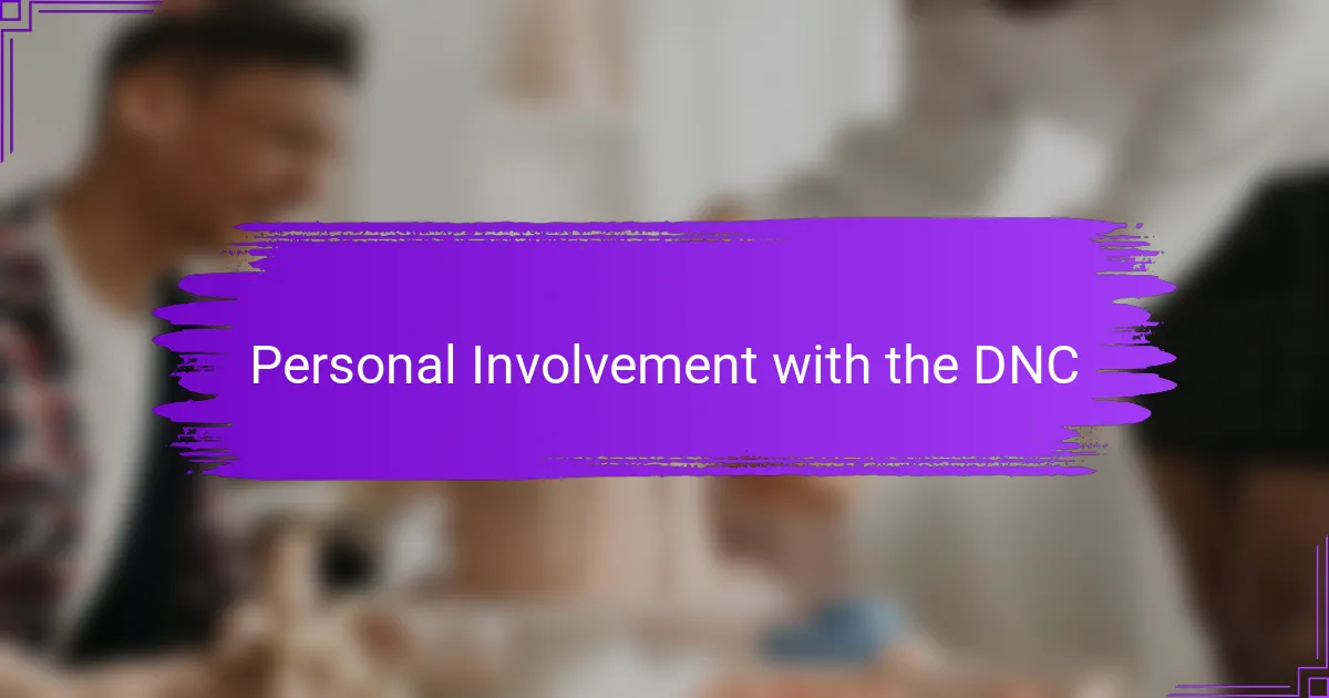 Personal Involvement with the DNC